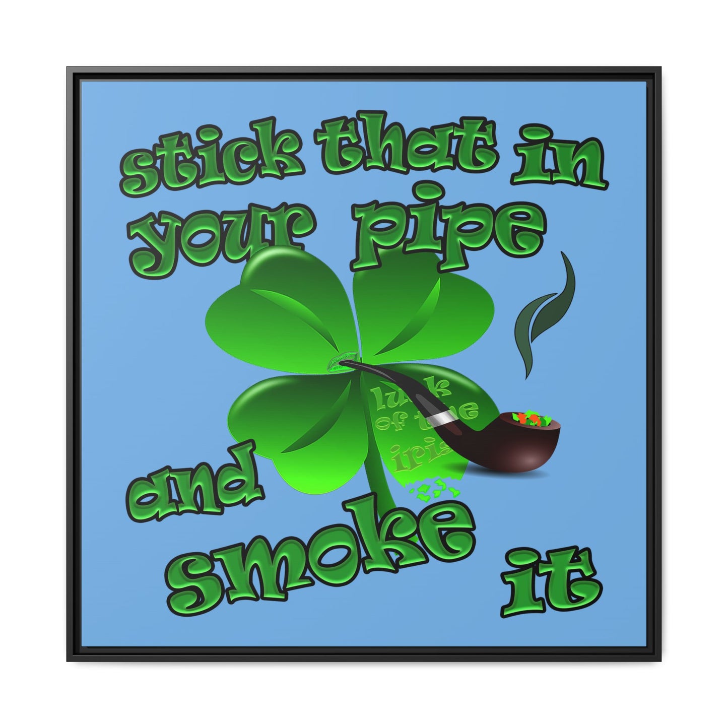 stick that in your pipe and smoke it - framed canvas art (light blue)