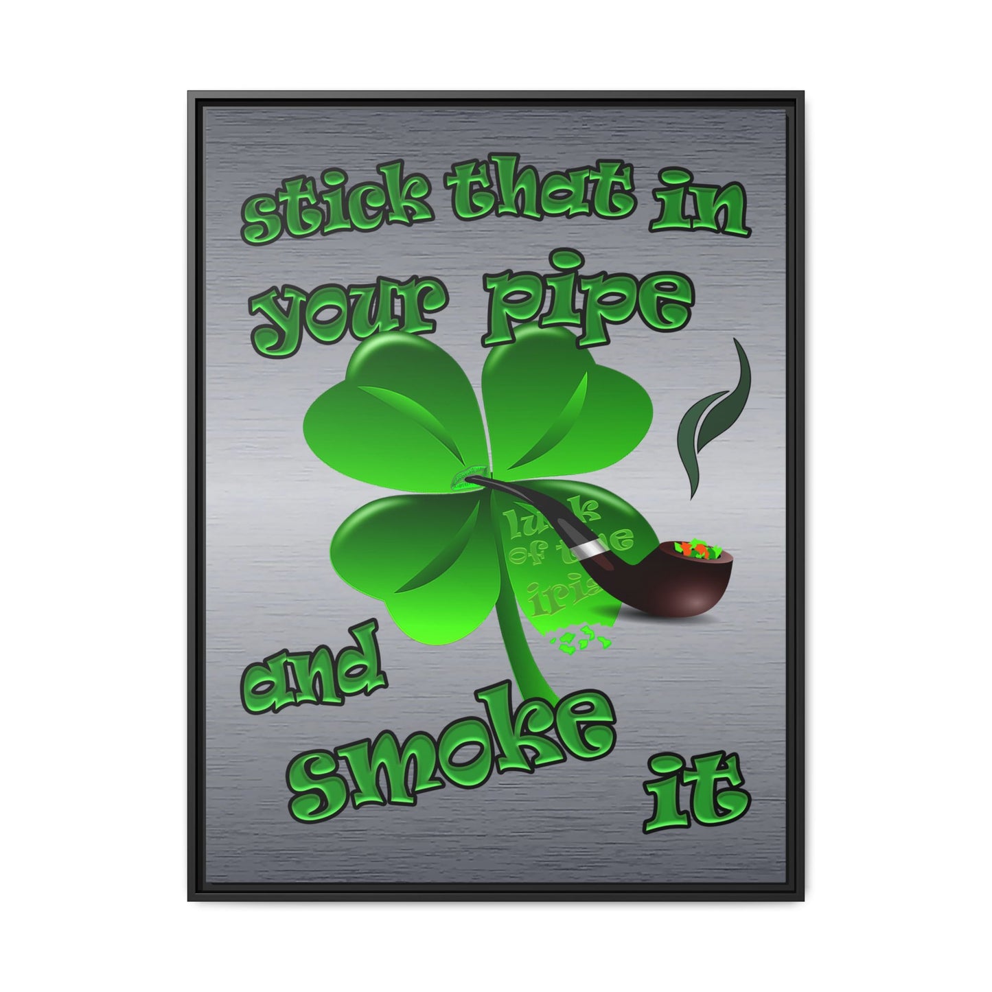 stick that in your pipe and smoke it - framed canvas art (brushed nickel)