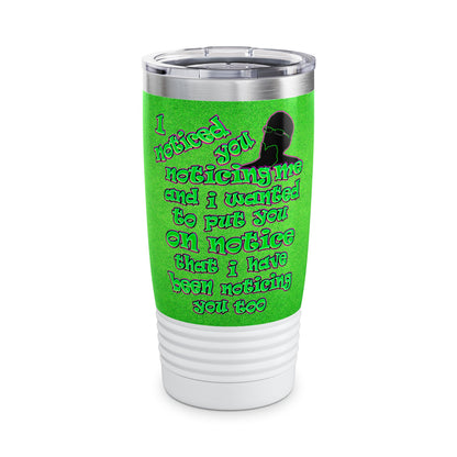 noticed you noticing - Ringneck Tumbler, 20oz (green turf)
