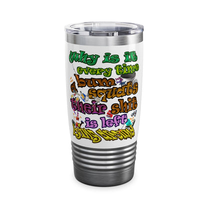 the bum's shit - Ringneck Tumbler, 20oz (white)