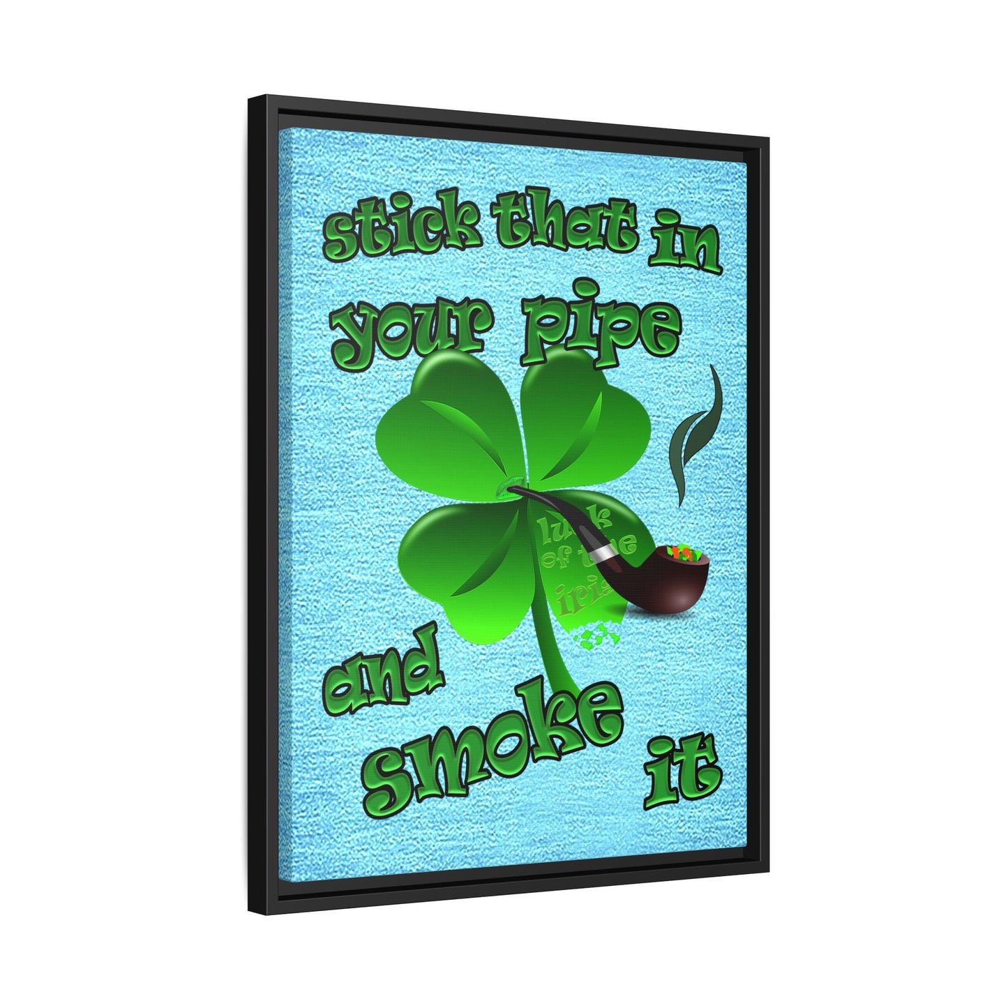 stick that in your pipe and smoke it - framed canvas art (faded blue)