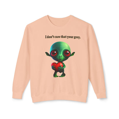 I don't care that your grey - Unisex Lightweight Crewneck Sweatshirt
