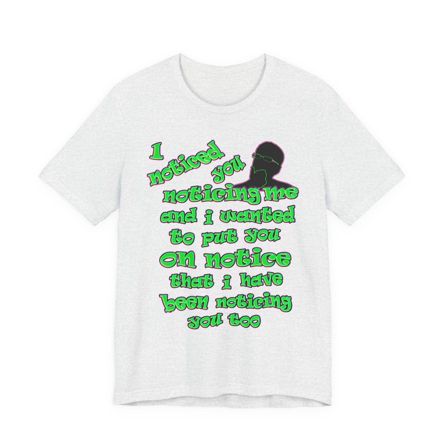 noticed you noticing - Unisex Jersey Short Sleeve Tee