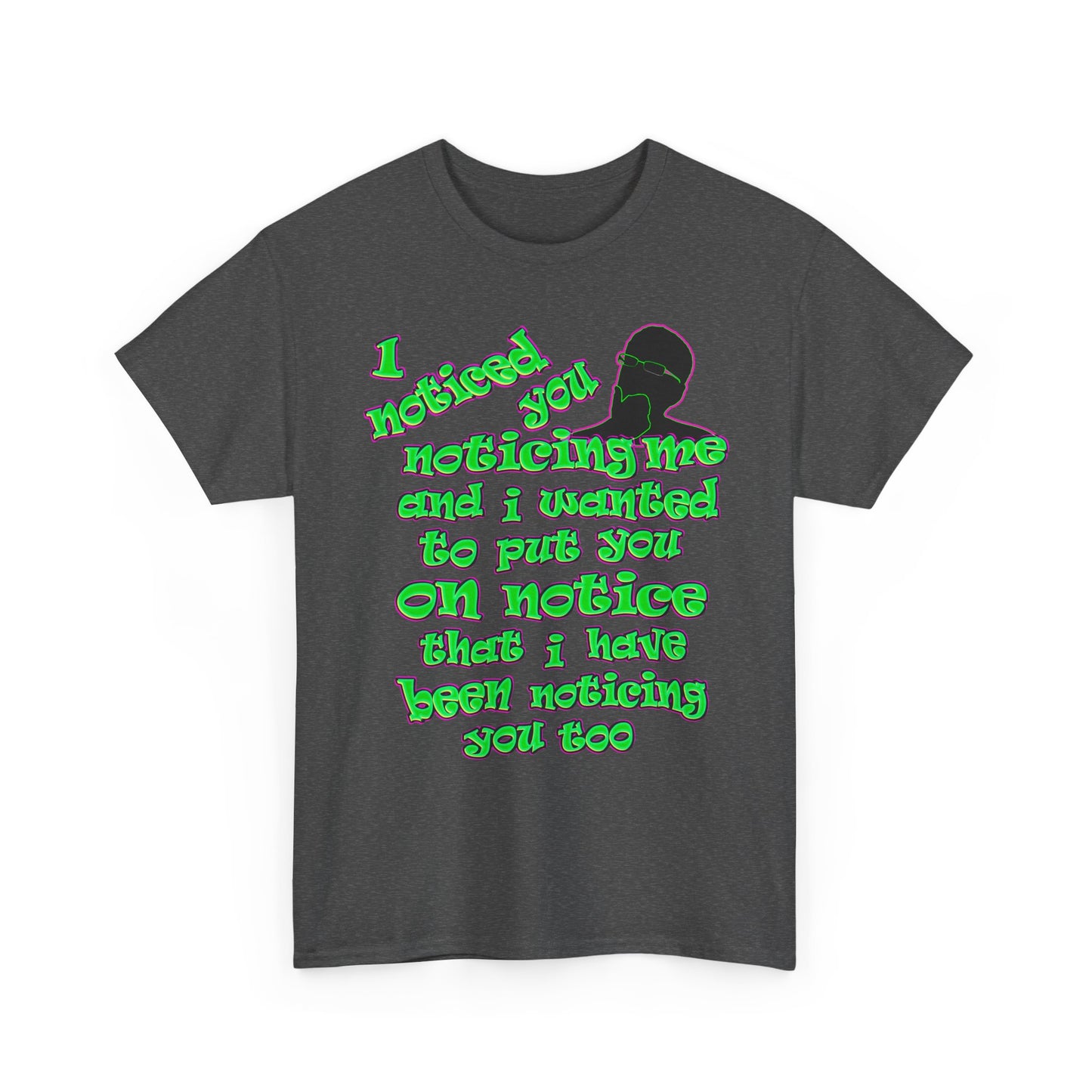 noticed you noticing - Unisex Heavy Cotton Tee