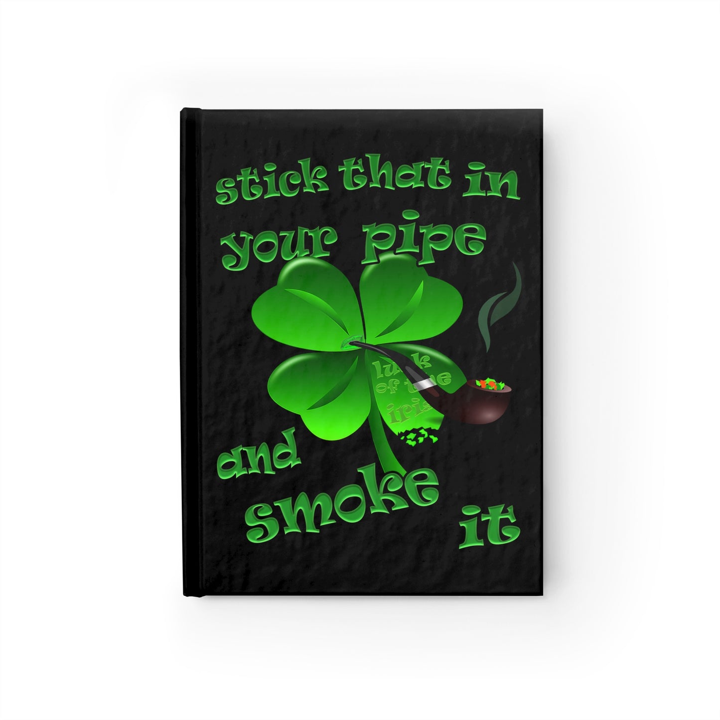 stick that in your pipe and smoke it - journal-lined (black)