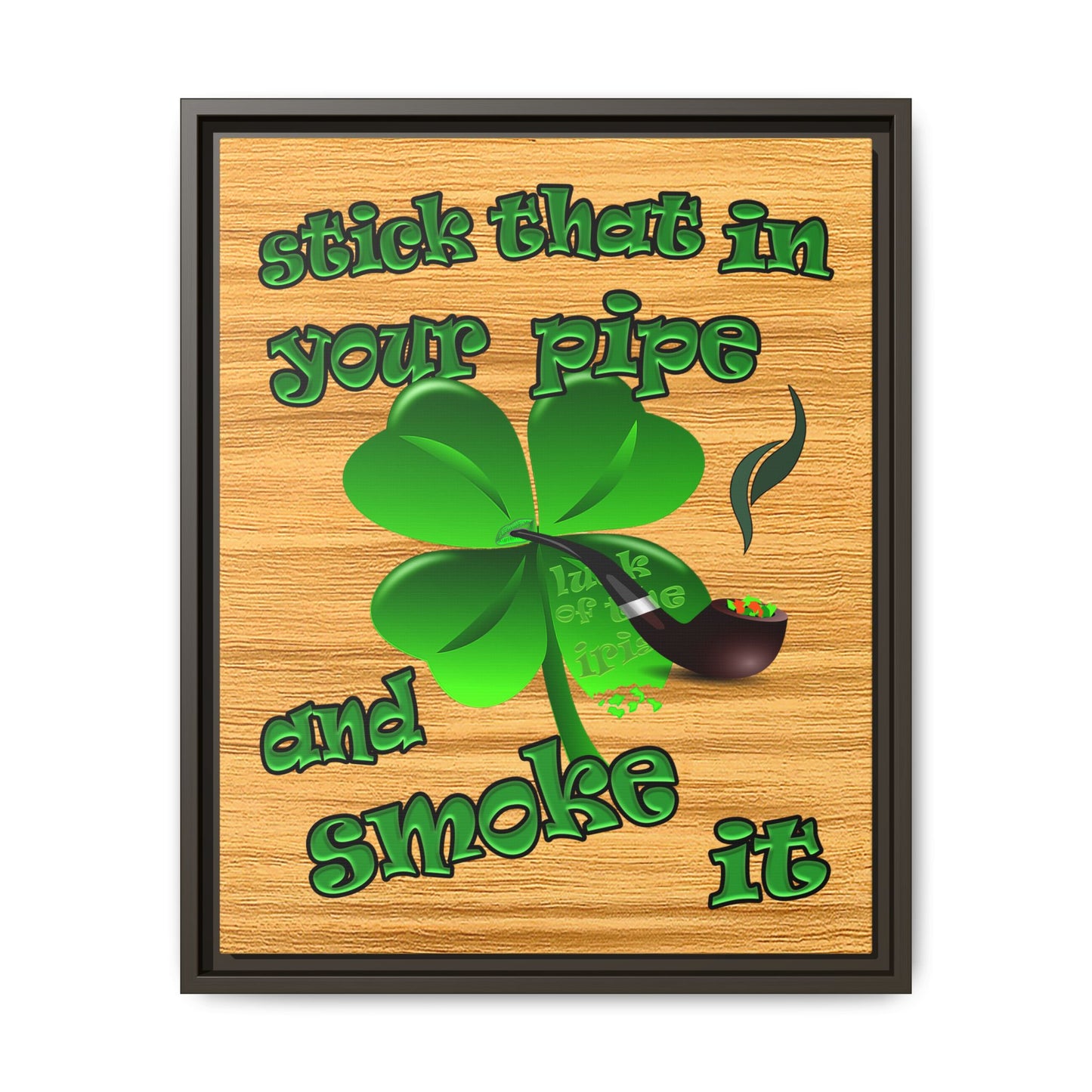 stick that in your pipe and smoke it - framed canvas art (butterscotch wood finish)