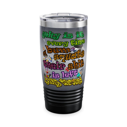 the bum's shit - Ringneck Tumbler, 20oz (brushed nickel)