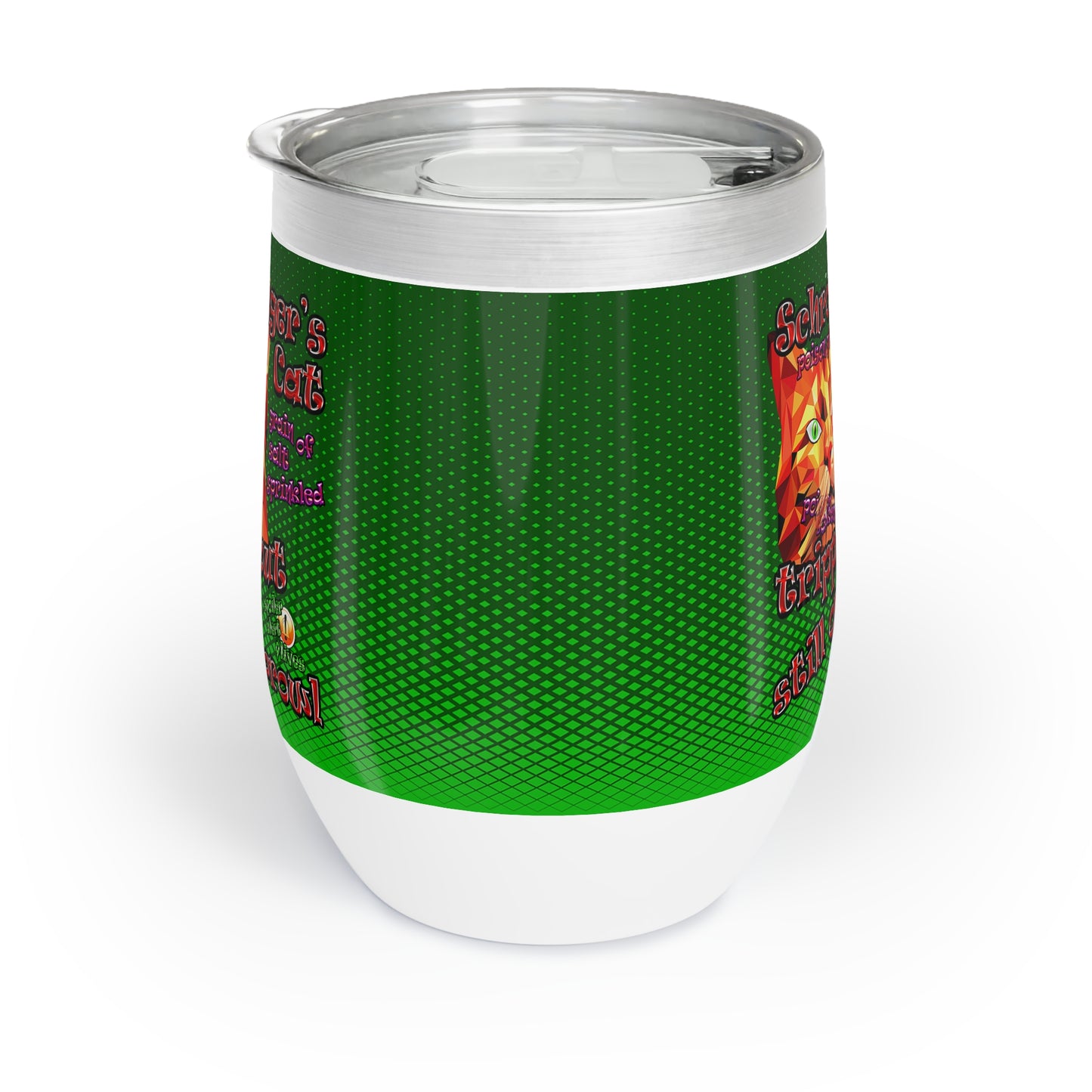 schrodinger's cat - Chill Wine Tumbler (logo green)