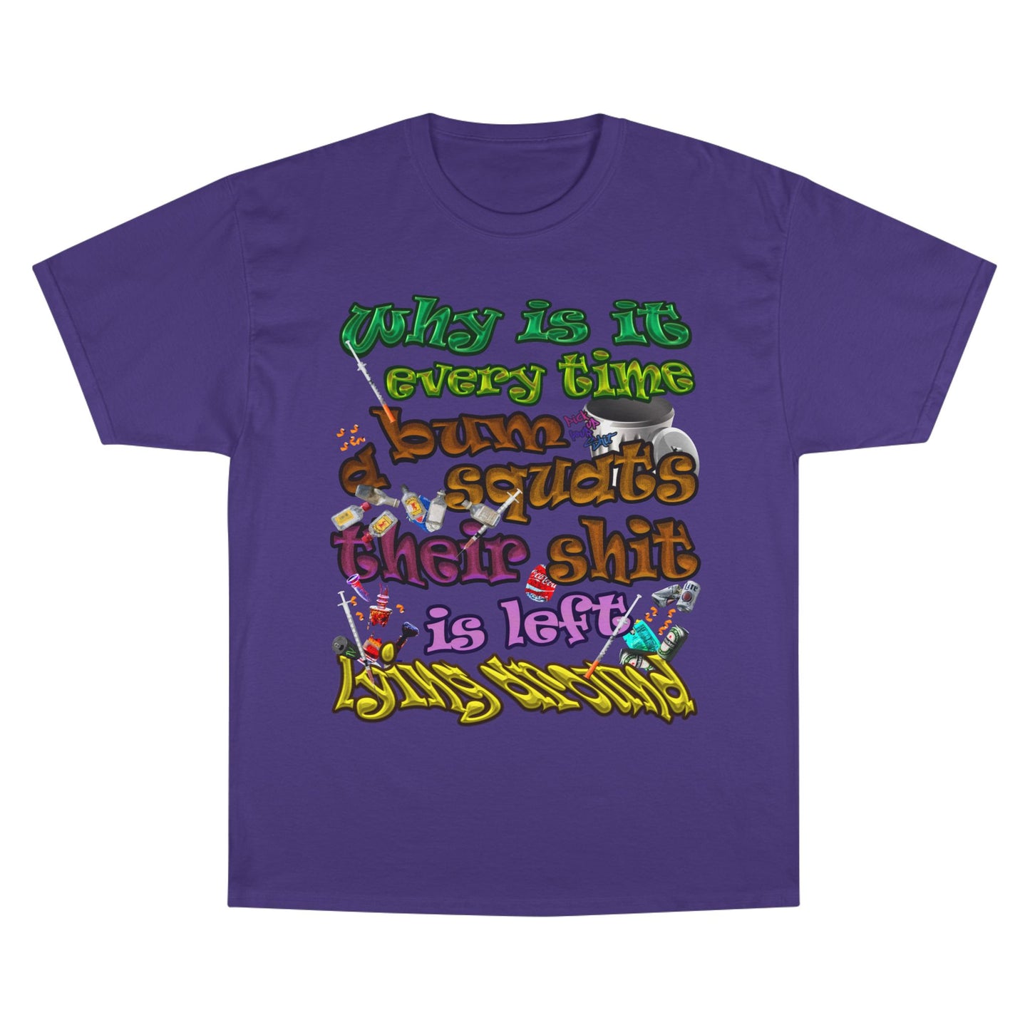 the bum's shit - Champion T-Shirt