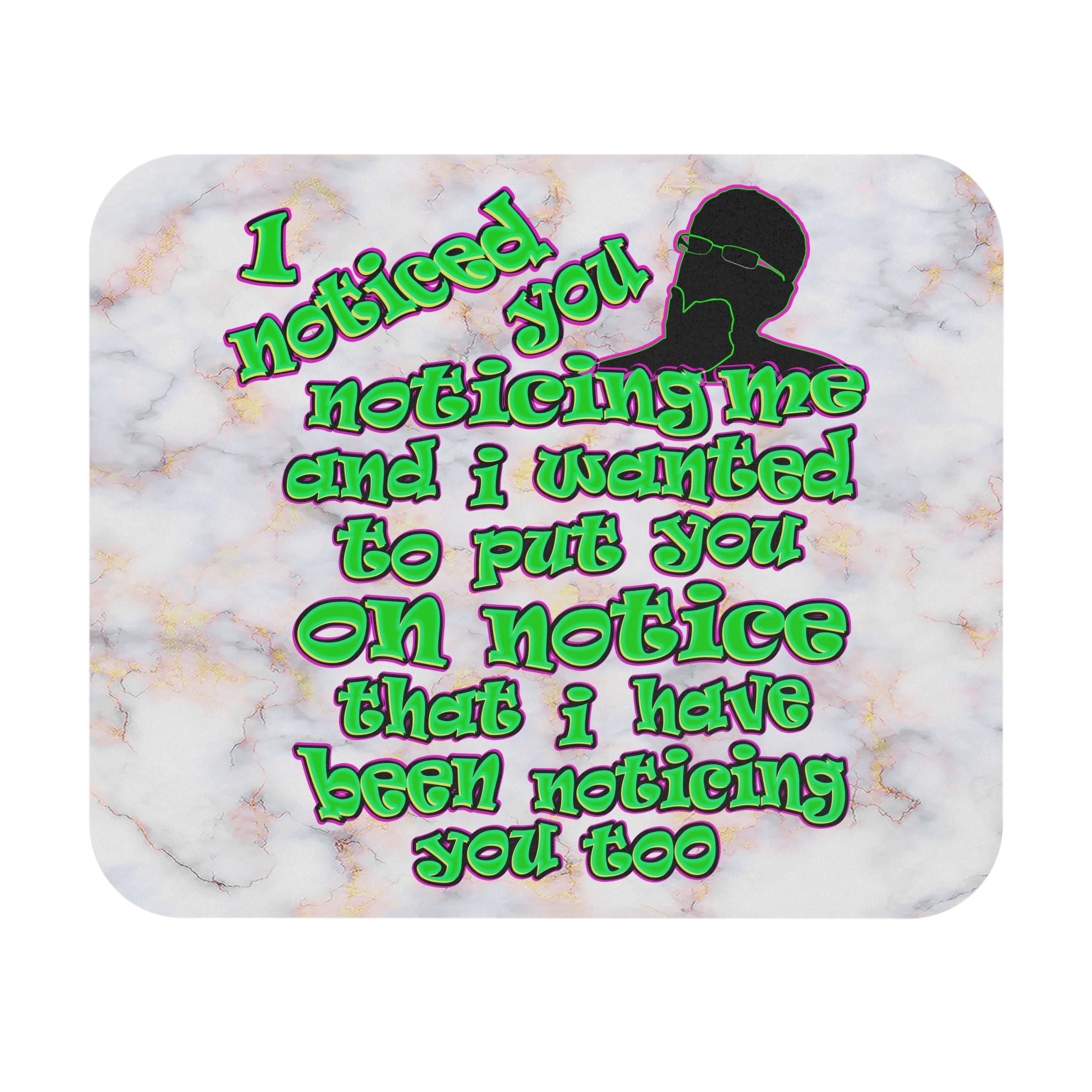 noticed you noticing - Mouse Pad (Rectangle) (white marble)
