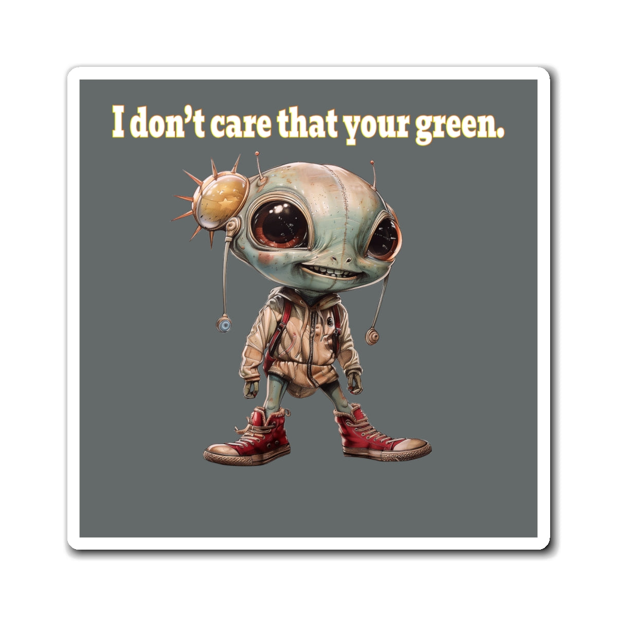 I don't care that your green - Magnets - (dark grey)