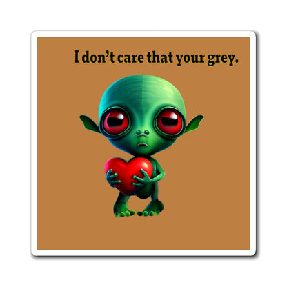 I don't care that your grey - Magnets - (light brown)