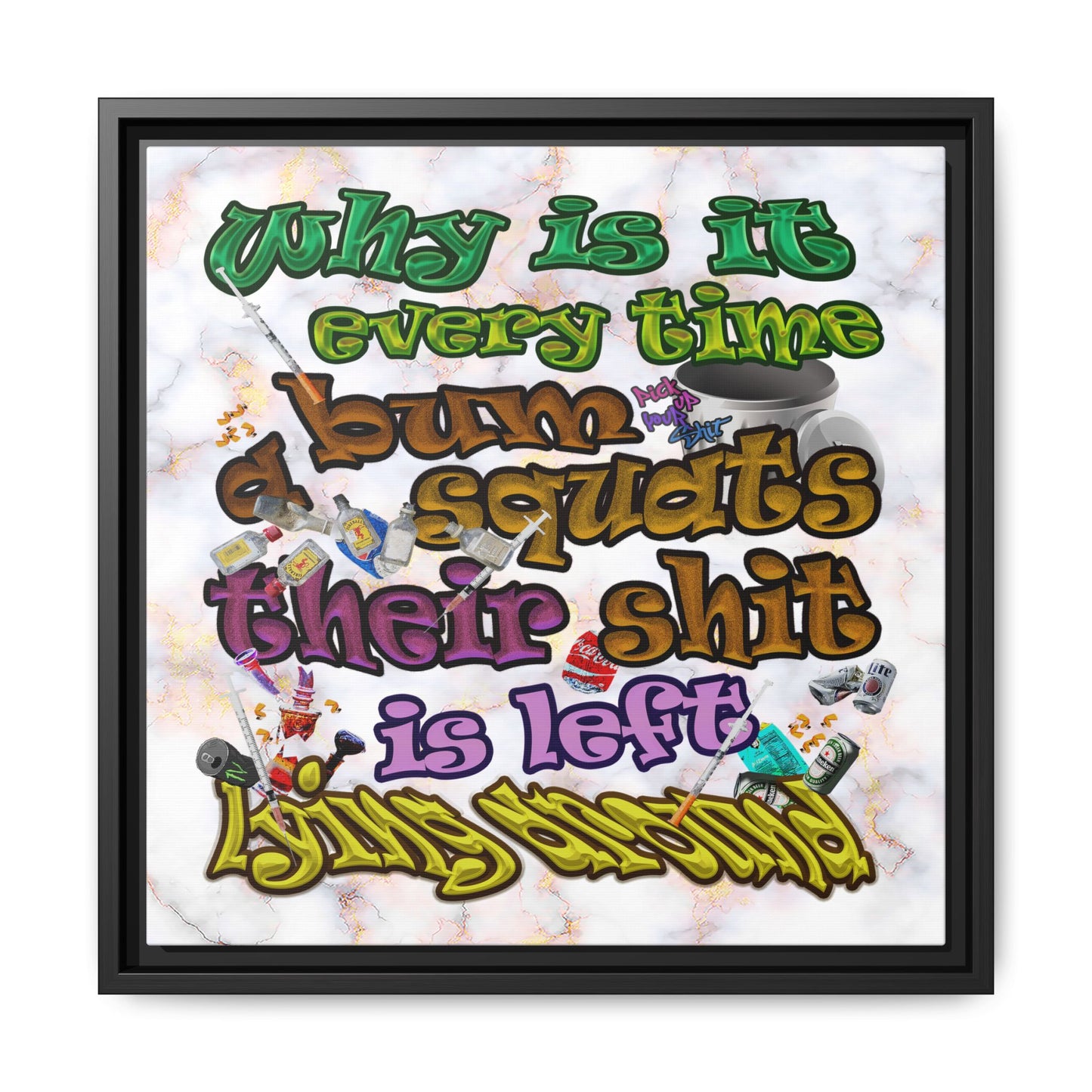 the bum's shit - framed canvas art (white marble)