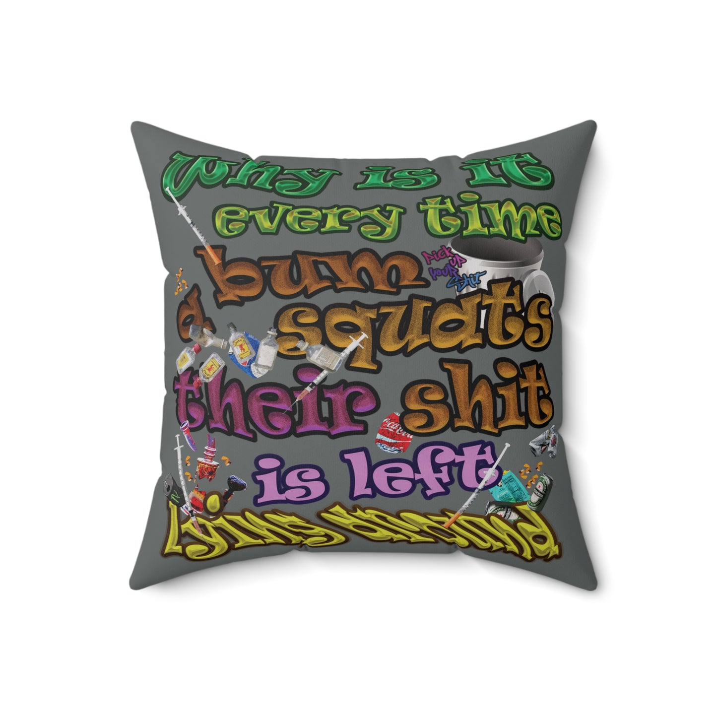 the bum's shit - Spun Polyester Square Pillow - (dark grey)
