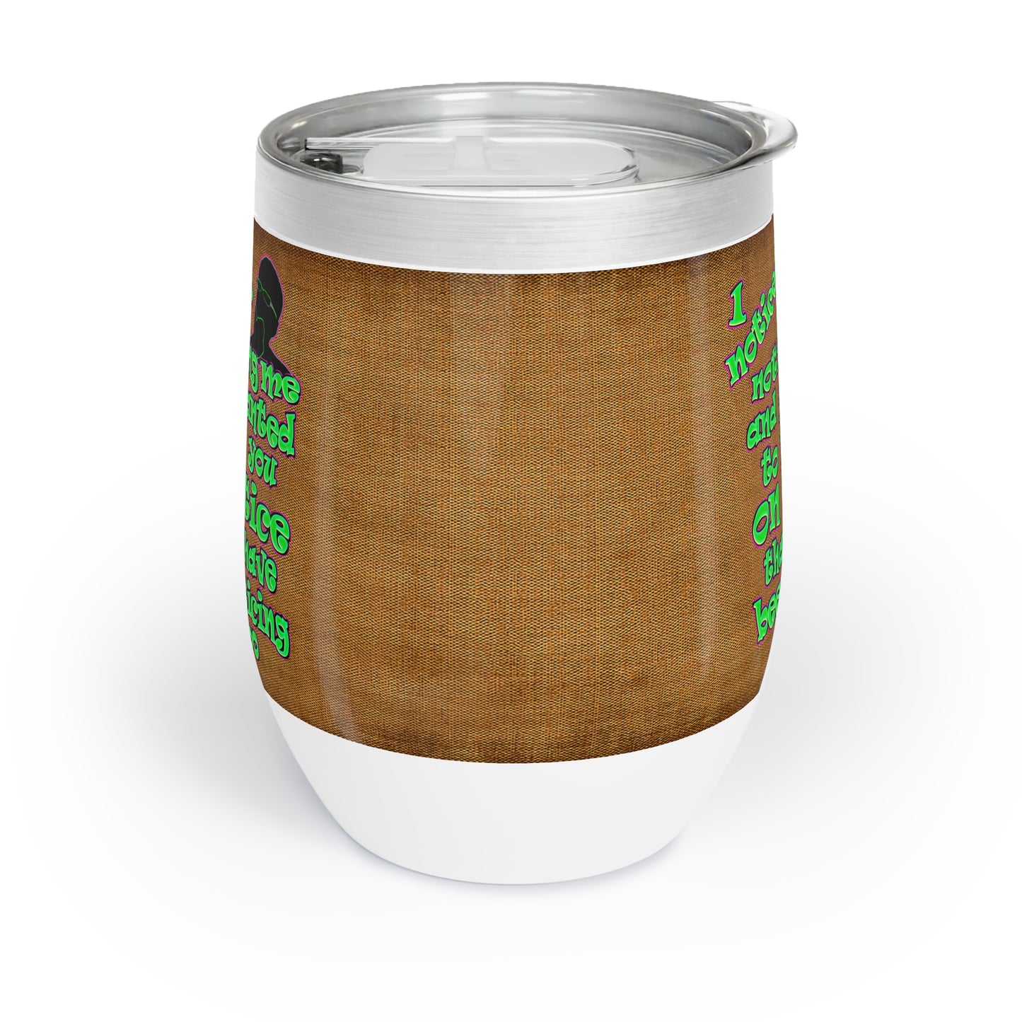 noticed you noticing - Chill Wine Tumbler (brown papyrus)