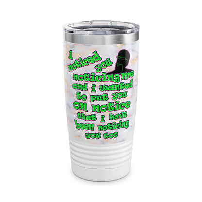 noticed you noticing - Ringneck Tumbler, 20oz (white marble)