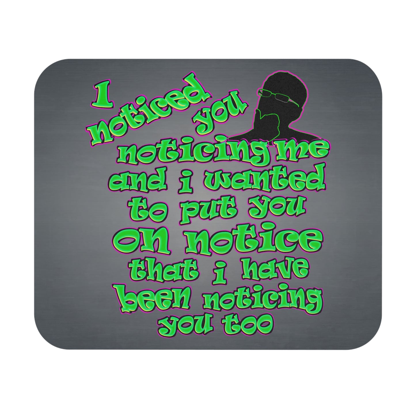 noticed you noticing - Mouse Pad (Rectangle) (grey-light grey)