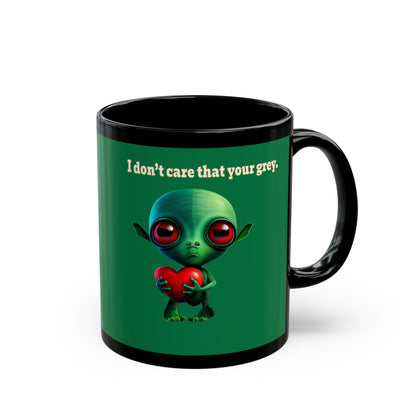 I don't care that your grey - Black Mug (dark green)