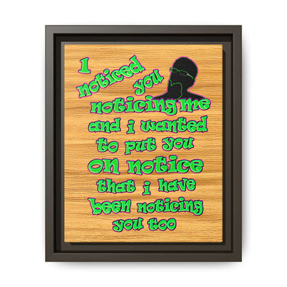 noticed you noticing - framed canvas art (butterscotch wood finish)