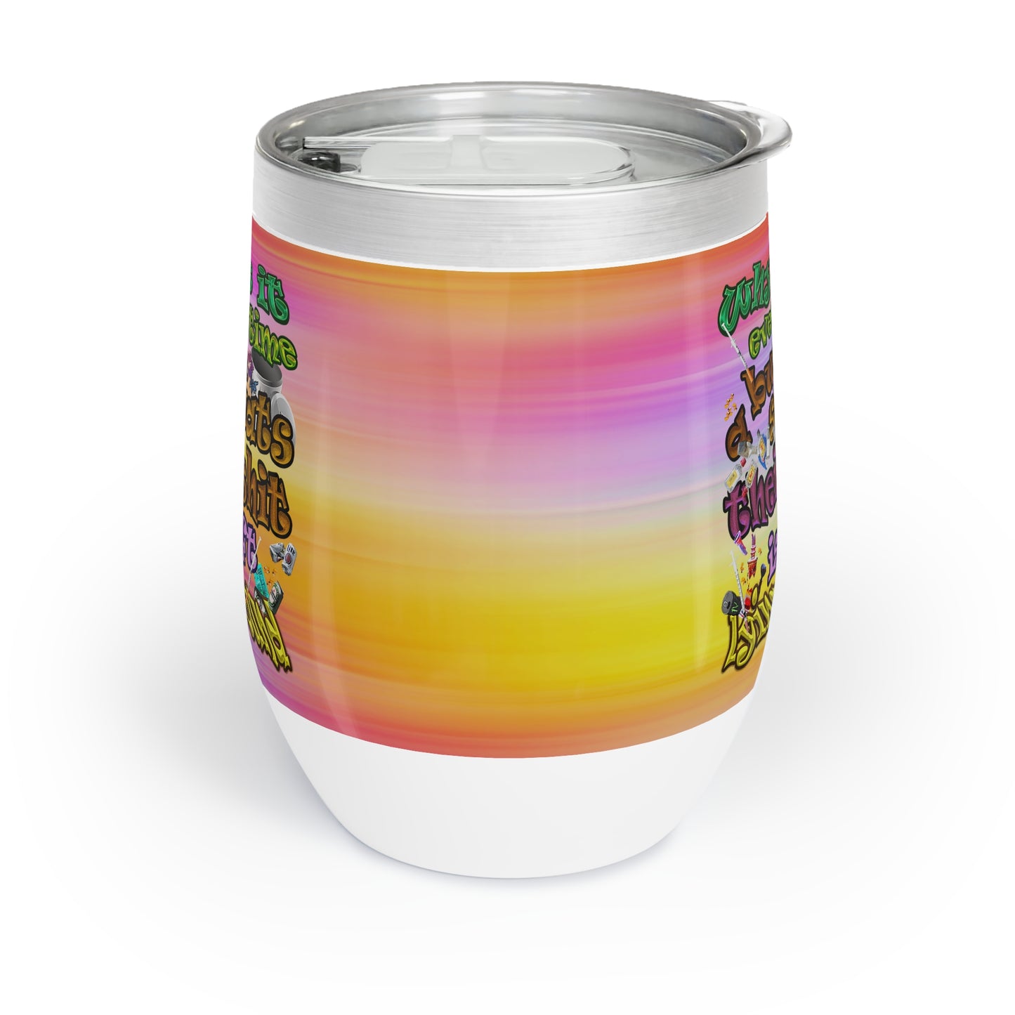 the bum's shit - Chill Wine Tumbler (color blur)