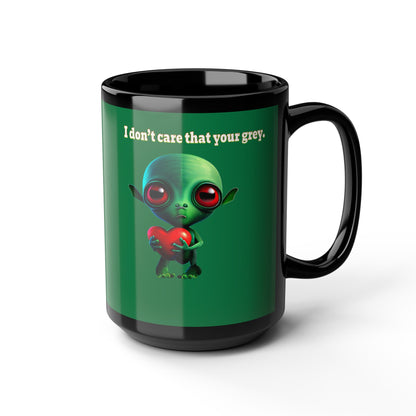I don't care that your grey - Black Mug (dark green)