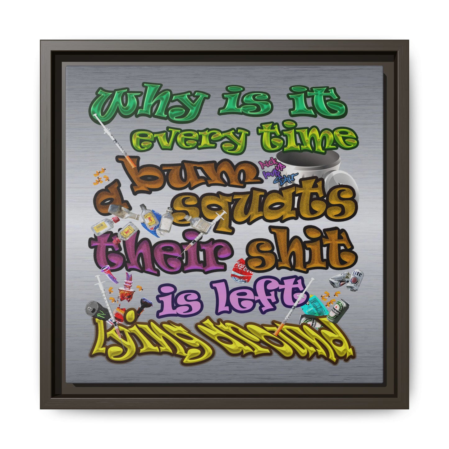 the bum's shit - framed canvas art (brushed nickel)