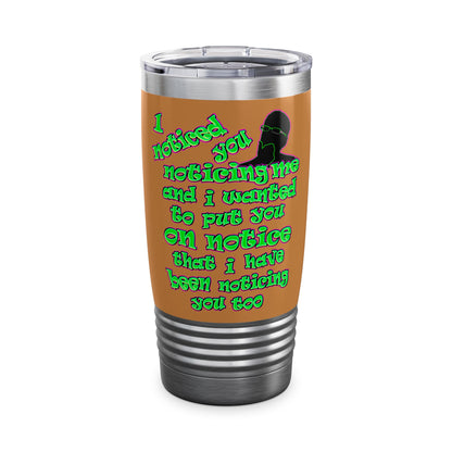 noticed you noticing - Ringneck Tumbler, 20oz (light brown)