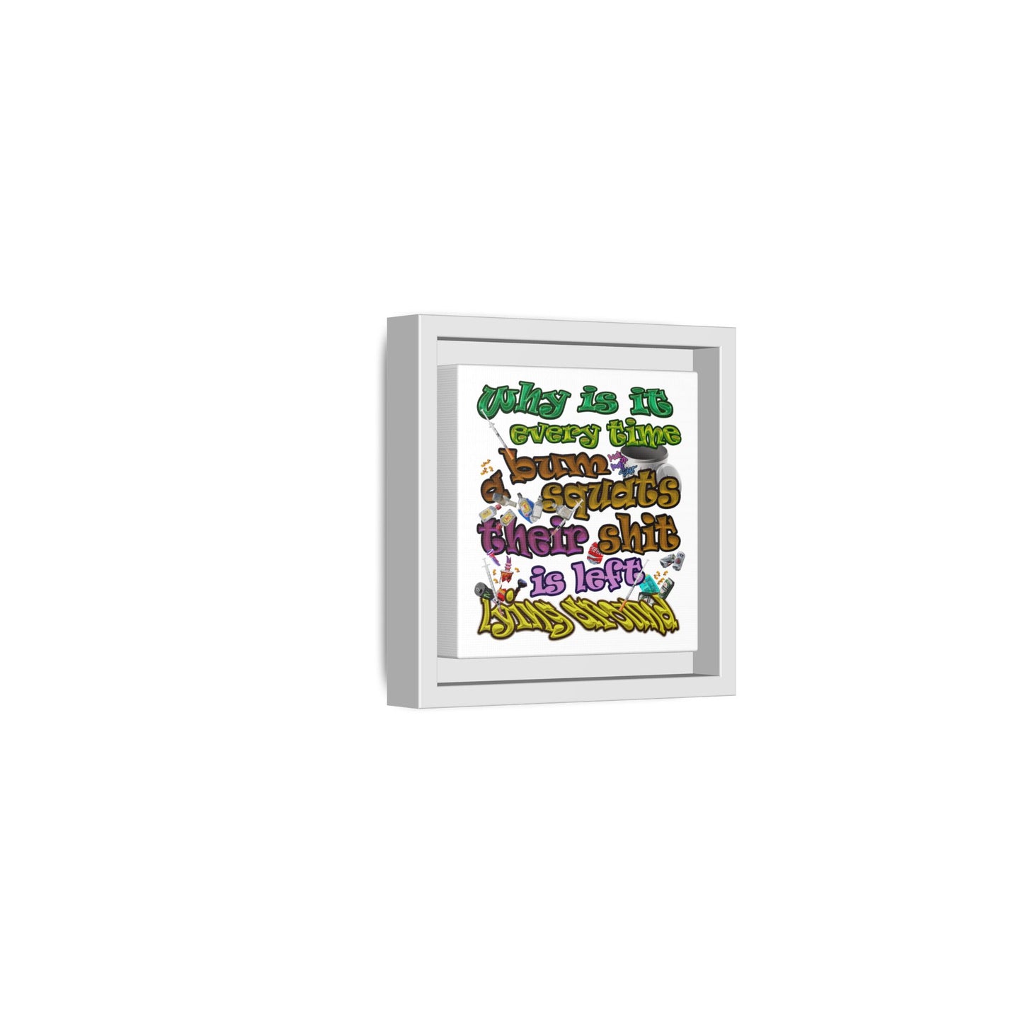 the bum's shit - framed canvas art (white)