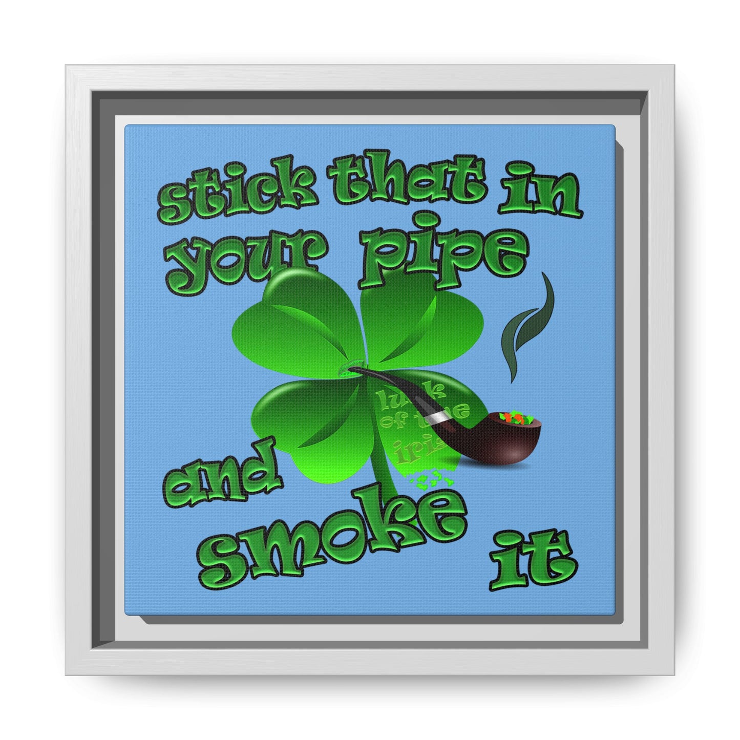 stick that in your pipe and smoke it - framed canvas art (light blue)
