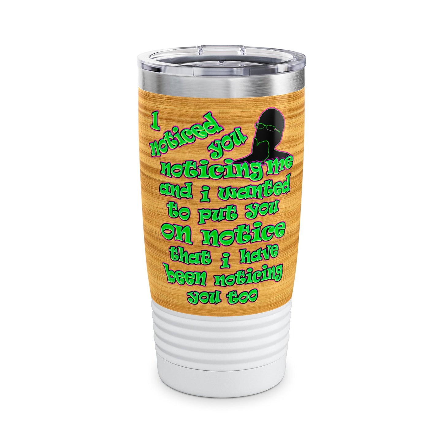 noticed you noticing - Ringneck Tumbler, 20oz (butterscotch wood finish)