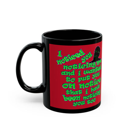 noticed you noticing - Black Mug (dark red)