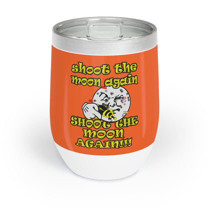 shoot the moon again - Chill Wine Tumbler (orange)
