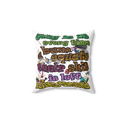 the bum's shit - Spun Polyester Square Pillow - (white)
