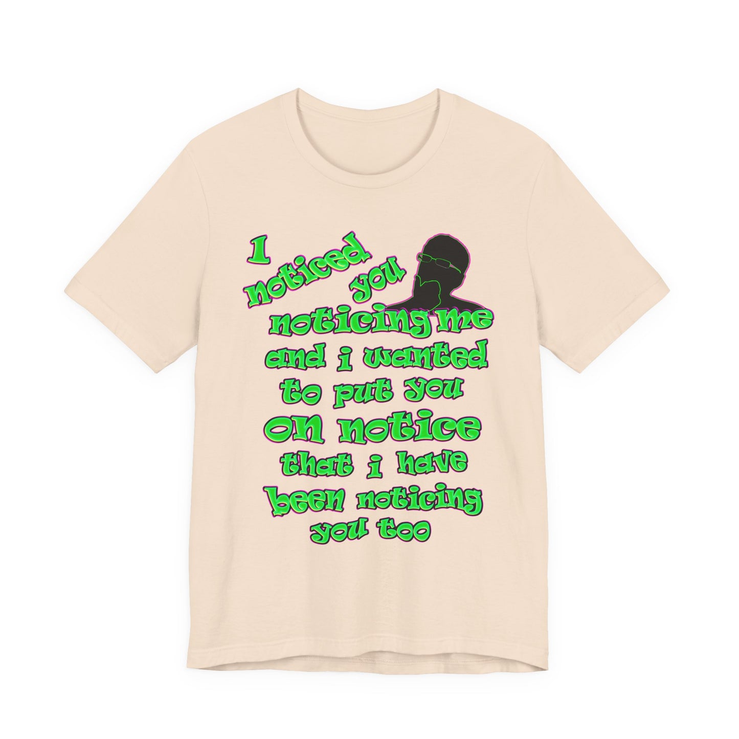 noticed you noticing - Unisex Jersey Short Sleeve Tee