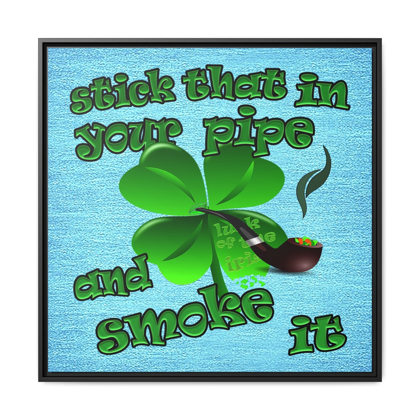 stick that in your pipe and smoke it - framed canvas art (faded blue)