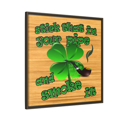 stick that in your pipe and smoke it - framed canvas art (butterscotch wood finish)