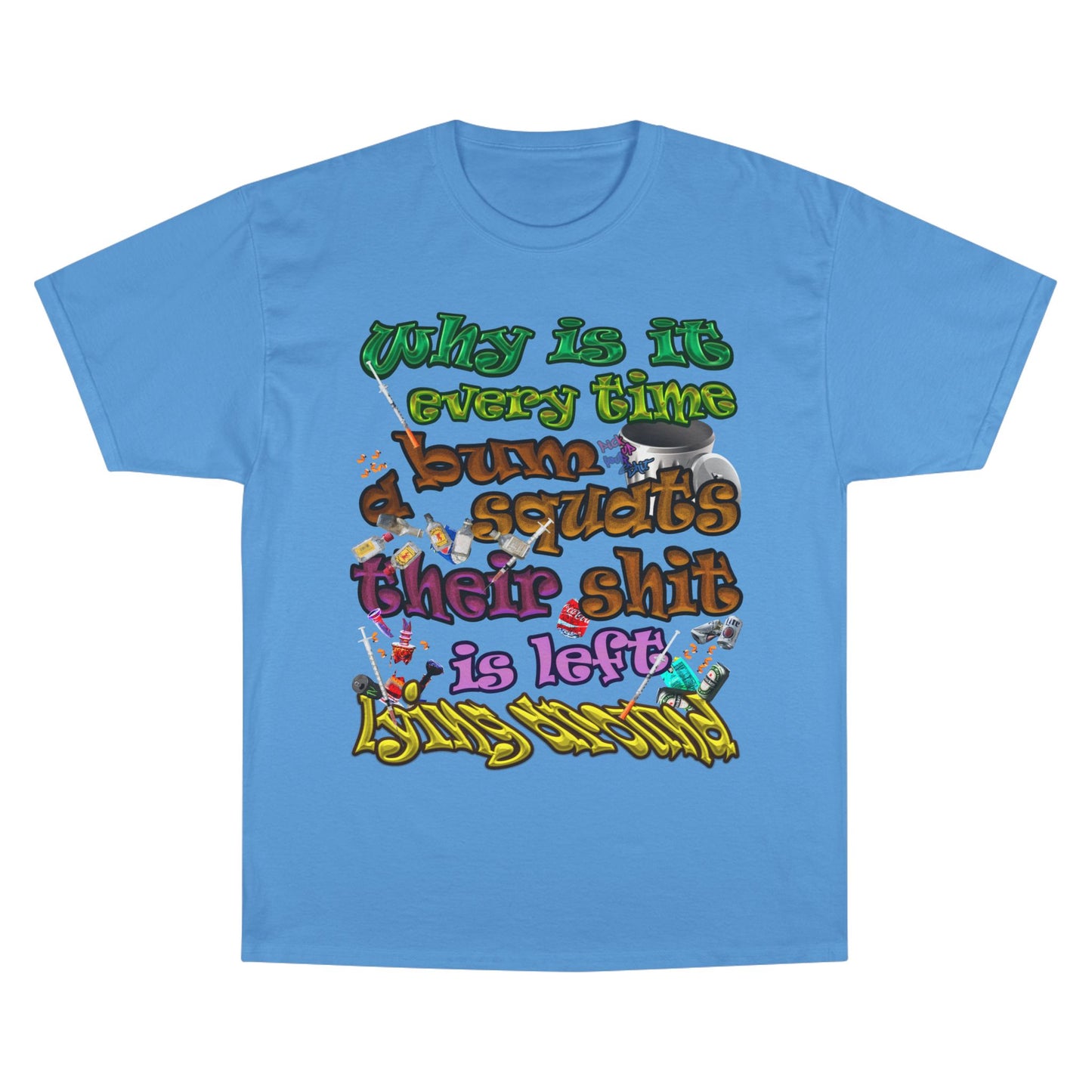 the bum's shit - Champion T-Shirt