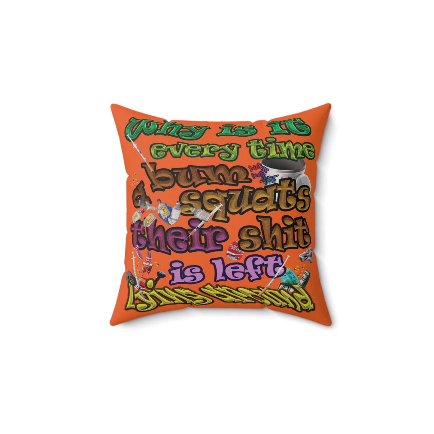 the bum's shit - Spun Polyester Square Pillow - (orange)