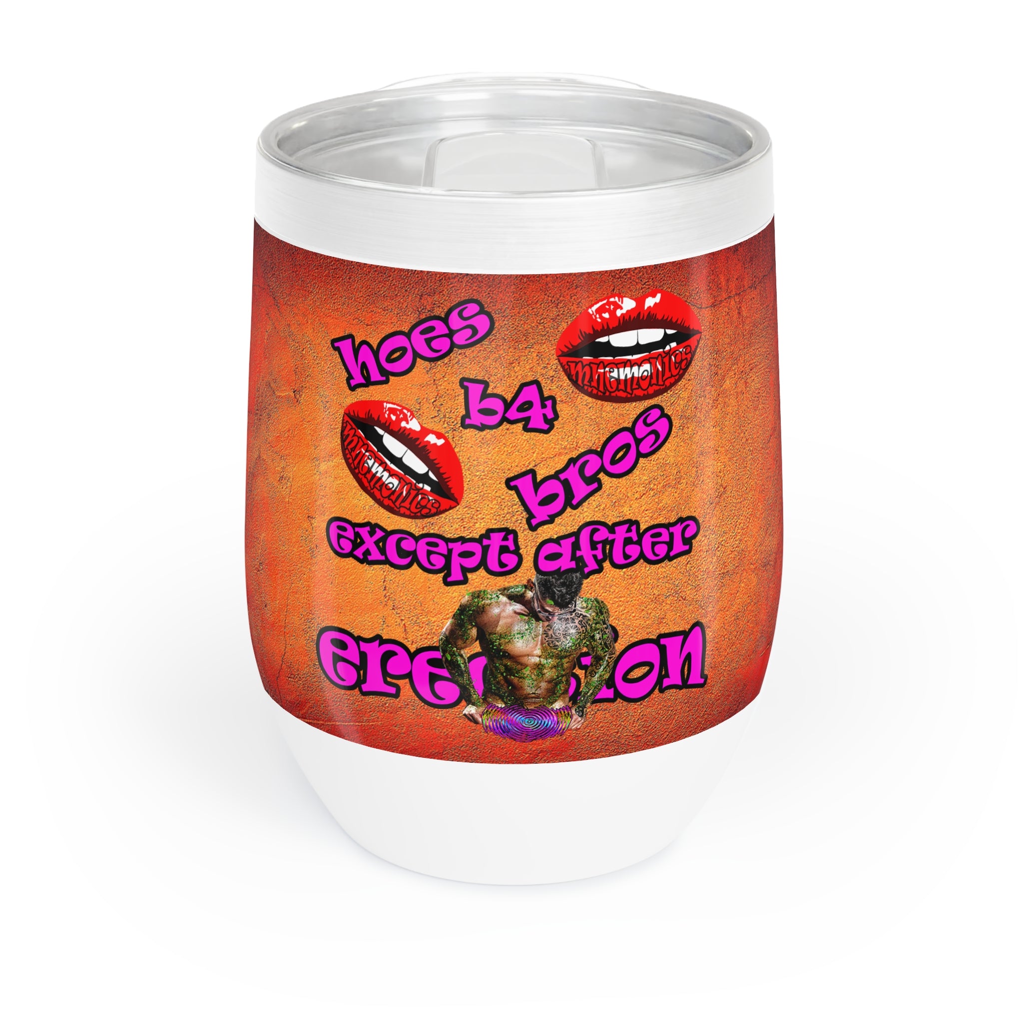 hoes b4 bros - Chill Wine Tumbler (burnt orange)