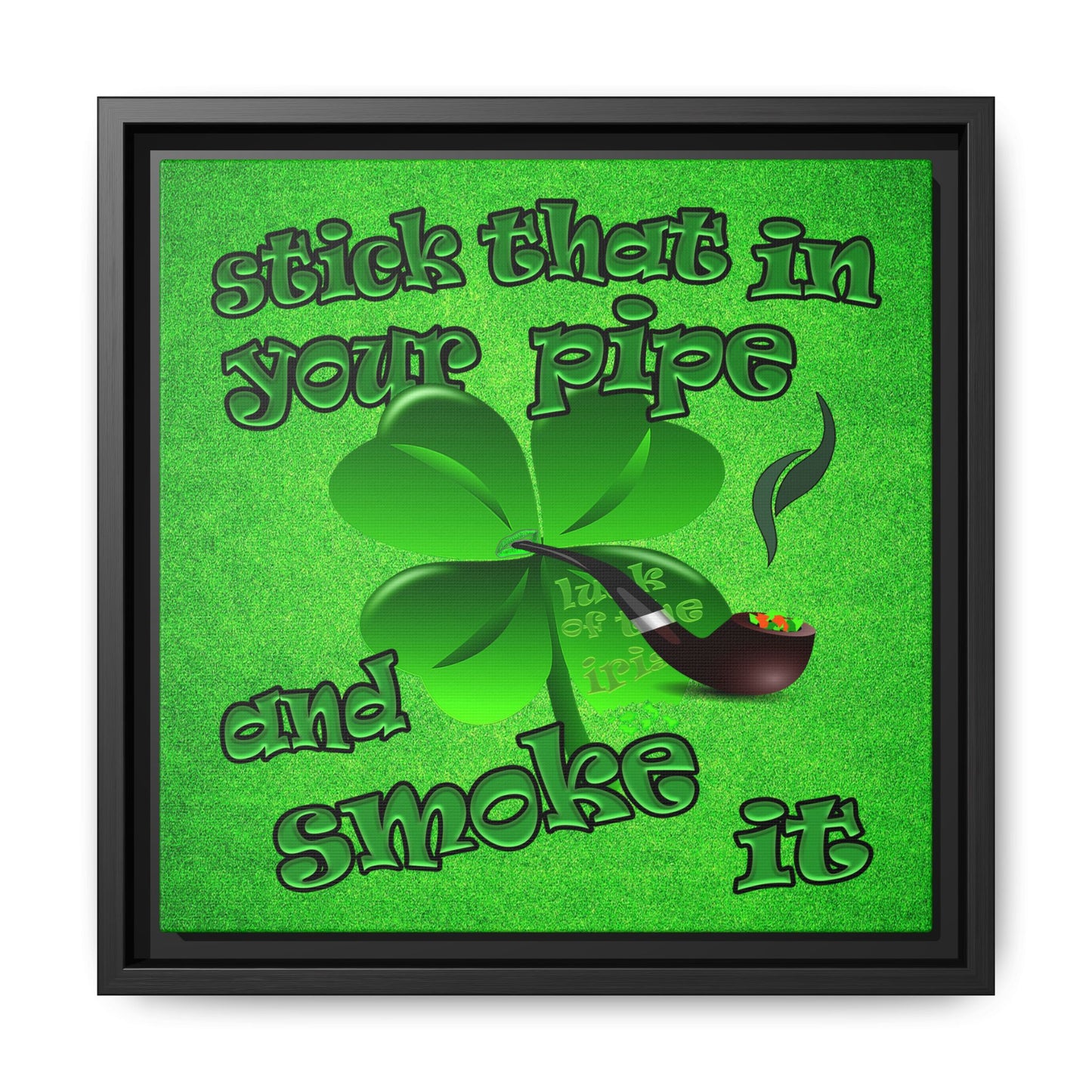 stick that in your pipe and smoke it - framed canvas art (green turf)
