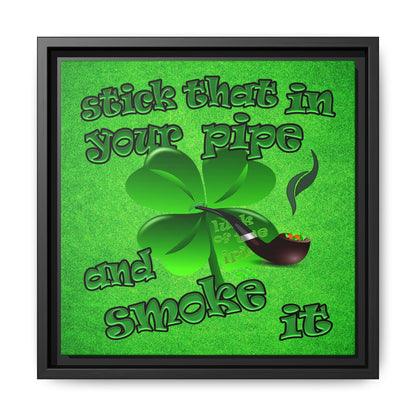 stick that in your pipe and smoke it - framed canvas art (green turf)