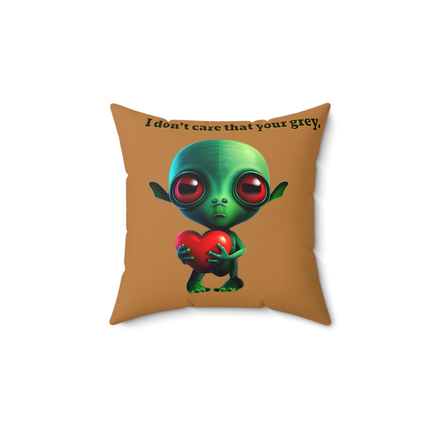 I don't care that your grey - Faux Suede Square Pillow - (light brown)