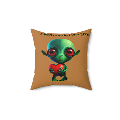 I don't care that your grey - Faux Suede Square Pillow - (light brown)