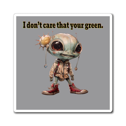 I don't care that your green - Magnets - (grey)