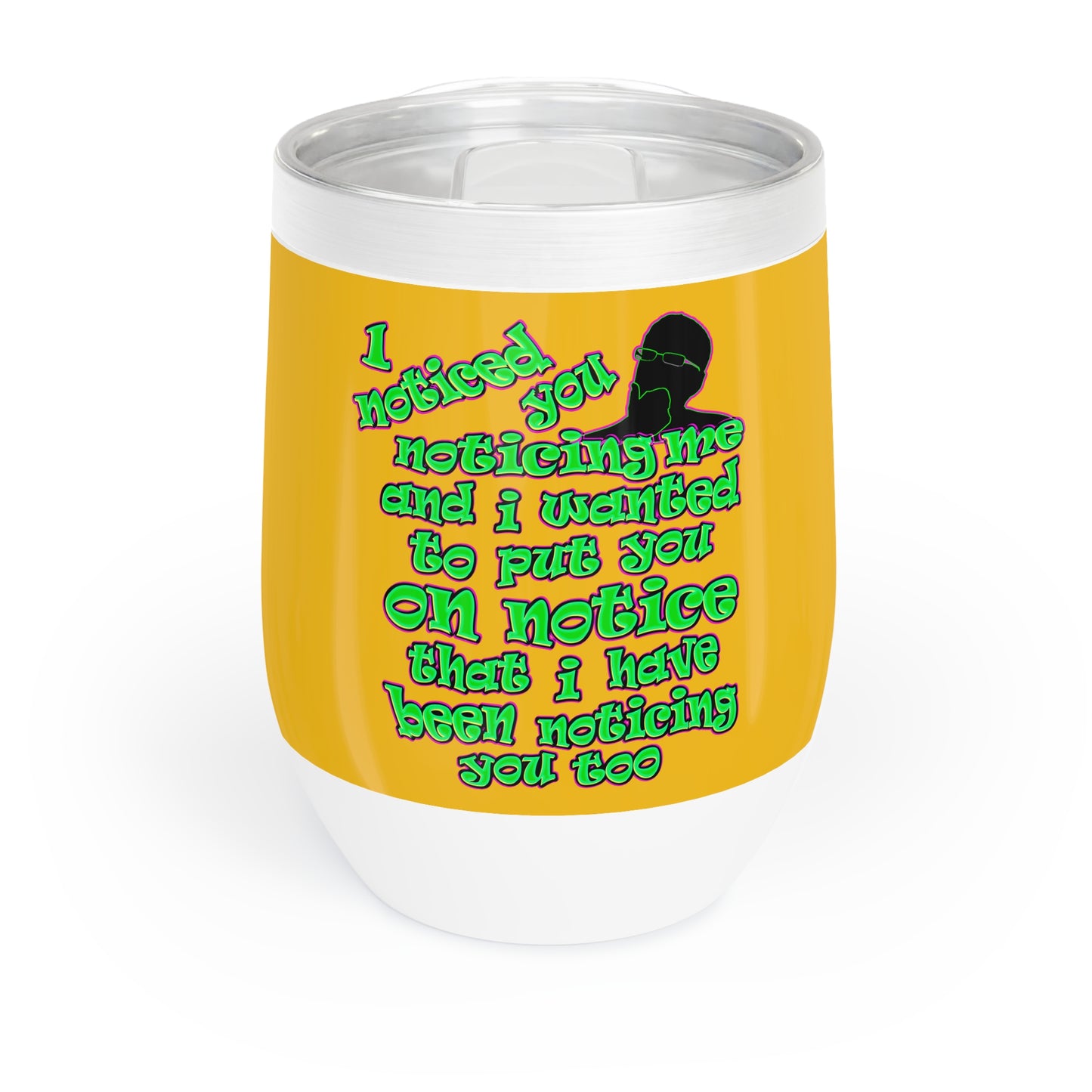 noticed you noticing - Chill Wine Tumbler (yellow)