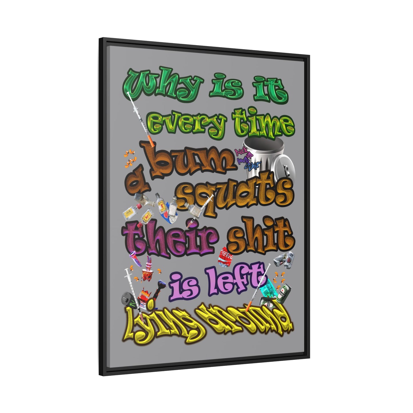 the bum's shit - framed canvas art (grey)