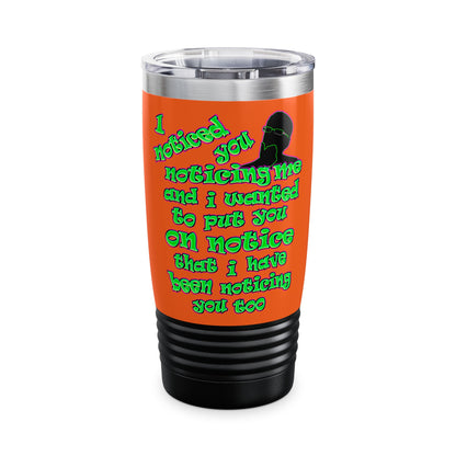 noticed you noticing - Ringneck Tumbler, 20oz (orange)