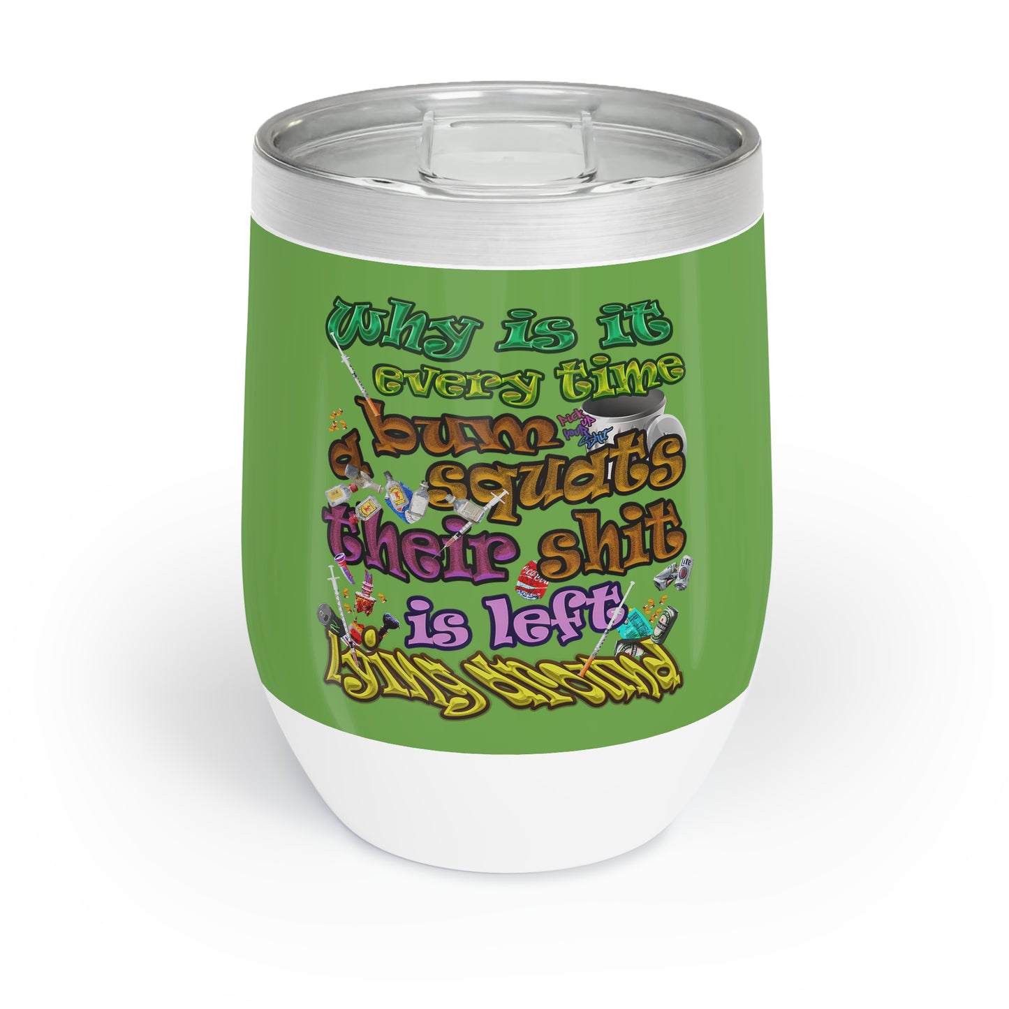 the bum's shit - Chill Wine Tumbler (green)