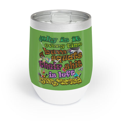 the bum's shit - Chill Wine Tumbler (green)