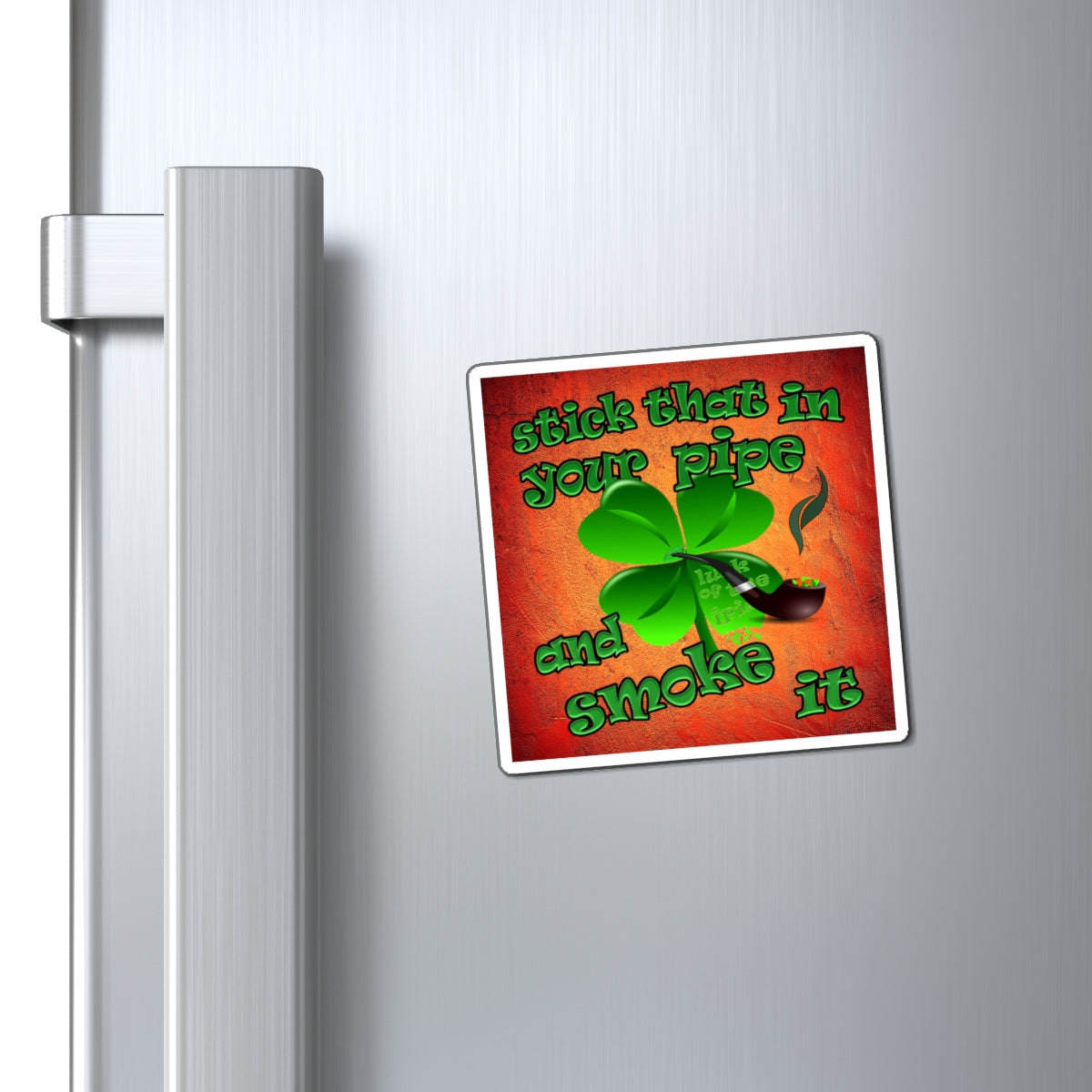 stick that in your pipe and smoke it - Magnets - (burnt orange)